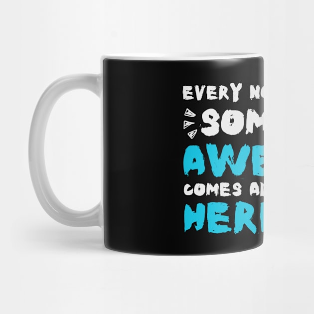 Every Now And Then Someone Awesome Comes Along Here I Am Sarcastic by The WYLD Tribe